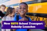 New R870 School Transport Subsidy Launches – Find Out If Your Child Can Benefit