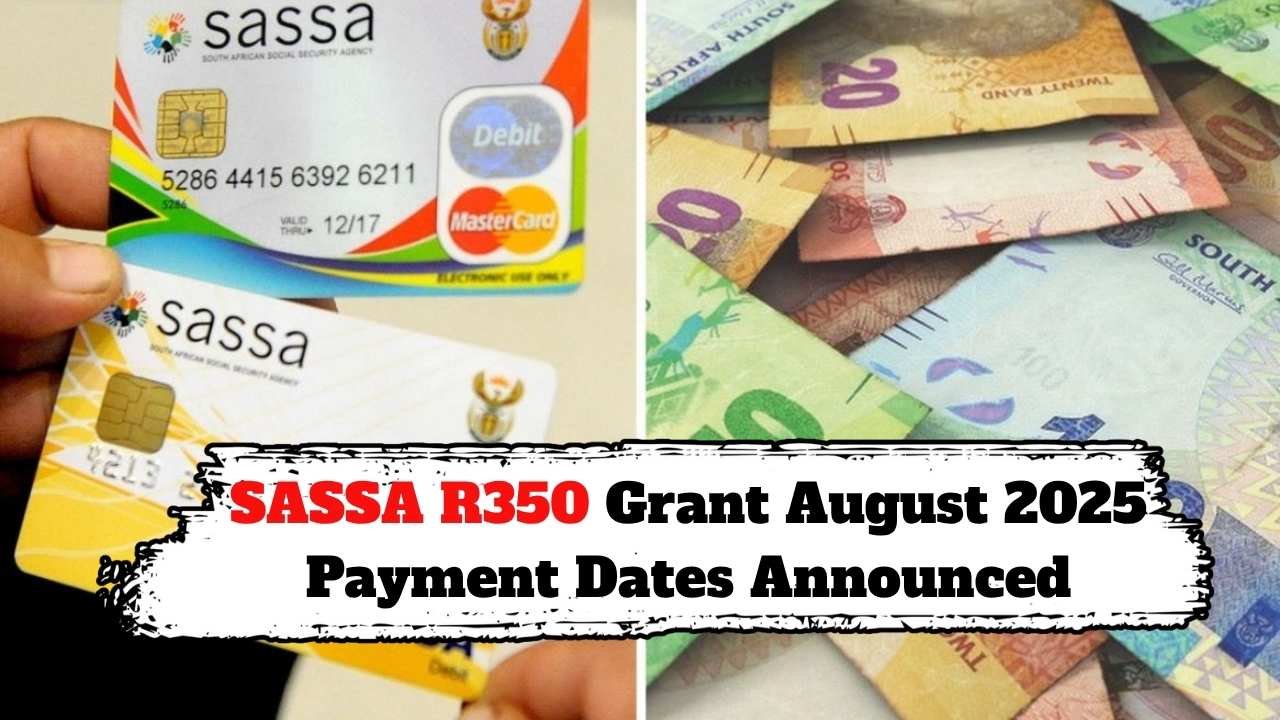 SASSA R350 Grant August 2025 Payment Dates Announced – Track Your SRD Status Online