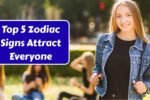 Top 5 Zodiac Signs Attract Everyone