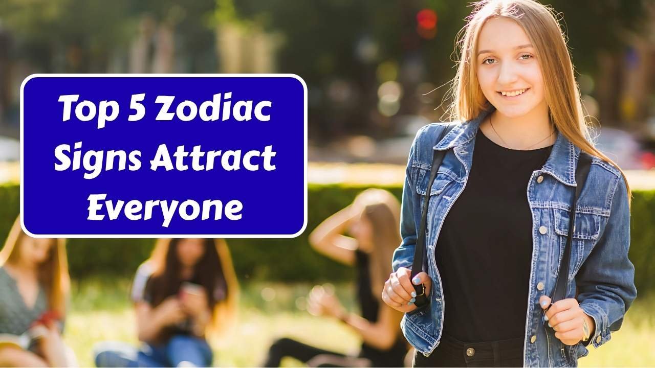Top 5 Zodiac Signs Attract Everyone